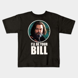 Bill and Frank - I’ll be your Bill Kids T-Shirt